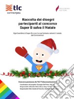 Raccolta dei disegni partecipanti al concorso Super B salva il Natale. E-book. Formato PDF ebook