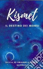 KismetIl Destino dei Mondi. E-book. Formato EPUB