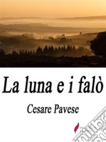 La luna e i falò. E-book. Formato EPUB ebook di Cesare Pavese