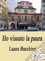 Ho vissuto la paura . E-book. Formato EPUB