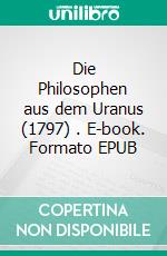 Die Philosophen aus dem Uranus (1797) . E-book. Formato EPUB ebook