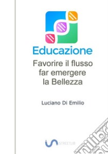 EducazioneFar emergere la bellezza. E-book. Formato EPUB ebook di Luciano Di Emilio