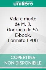 Vida e morte de M. J. Gonzaga de Sá. E-book. Formato EPUB