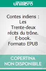 Contes indiens : Les Trente-deux récits du trône. E-book. Formato EPUB ebook di Léon Feer