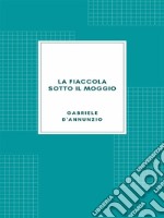 La fiaccola sotto il moggio (1905). E-book. Formato EPUB