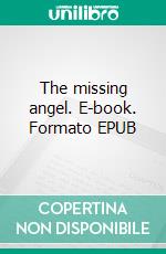 The missing angel. E-book. Formato EPUB ebook di Erle Cox