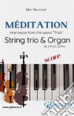 Méditation (Thaïs) - String trio & Organ (score)intermezzo from the opera 'Thaïs'. E-book. Formato PDF ebook