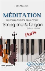 Méditation (Thaïs) - String trio & Organ (parts)intermezzo from the opera "Thaïs". E-book. Formato PDF