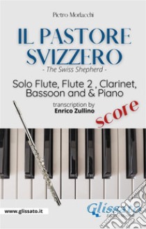 Il Pastore Svizzero - Solo Flute, Woodwinds and Piano (score)The Swiss Shepherd . E-book. Formato EPUB ebook di Enrico Zullino