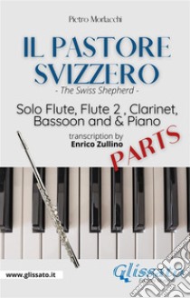 Il Pastore Svizzero - Solo Flute, Woodwinds and Piano (set of parts)The Swiss Shepherd . E-book. Formato PDF ebook di Enrico Zullino