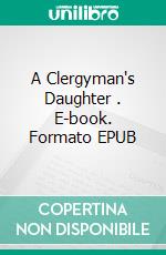 A Clergyman's Daughter  . E-book. Formato EPUB ebook