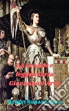 La Grande e leggendaria Giovanna d'Arco. E-book. Formato EPUB ebook