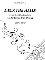 Deck The HallsA Traditional Christmas Song arr. for Piccolo Flute Quintet. [SCORE&amp;PARTS]. E-book. Formato PDF ebook