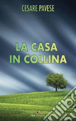 La casa in collina. E-book. Formato EPUB ebook