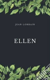 Ellen. E-book. Formato EPUB ebook di Jean Lorrain