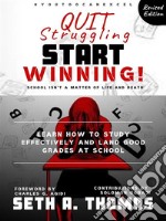 Quit Struggling Start WinningHow to Study Effectively and Land Good Grades at School. E-book. Formato EPUB