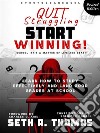 Quit Struggling Start WinningHow to Study Effectively and Land Good Grades at School. E-book. Formato EPUB ebook