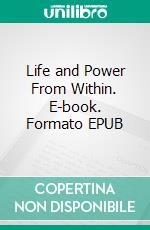 Life and Power From Within. E-book. Formato EPUB ebook