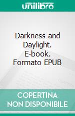 Darkness and Daylight. E-book. Formato EPUB ebook di Mary Jane Holmes