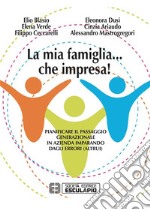 La Mia Famiglia... che impresa!. E-book. Formato PDF