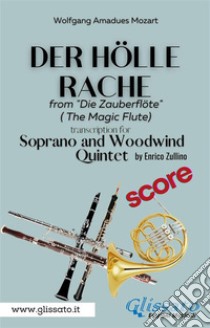 Der Holle Rache - Soprano and Woodwind Quintet (score)Queen of the Night - The Magic Flute. E-book. Formato PDF ebook di Wolfgang Amadeus Mozart