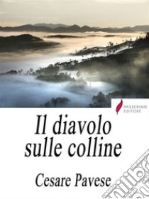 Il diavolo sulle colline. E-book. Formato EPUB ebook di Cesare Pavese