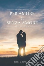 Per Amore & Senza Amore. E-book. Formato EPUB