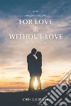 For Love & Without Love. E-book. Formato EPUB ebook