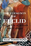 The Elements of Euclid for the Use of Schools and Colleges (Illustrated). E-book. Formato EPUB ebook