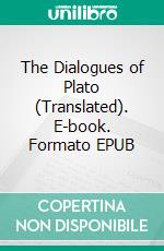 The Dialogues of Plato (Translated). E-book. Formato EPUB ebook di Plato