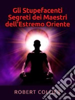 Gli Stupefacenti Segreti dei Maestri dell&apos;estremo Oriente. E-book. Formato EPUB ebook