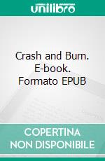 Crash and Burn. E-book. Formato EPUB ebook