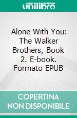 Alone With You: The Walker Brothers, Book 2. E-book. Formato EPUB ebook di Amanda Adams
