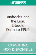 Androcles and the Lion. E-book. Formato EPUB ebook di Bernard Shaw