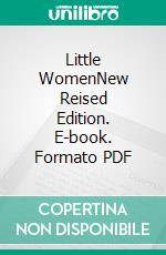 Little WomenNew Reised Edition. E-book. Formato PDF ebook di Louisa May Alcott