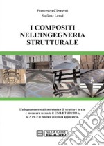 I compositi nell&apos;ingegneria strutturaleL’adeguamento statico e sismico di strutture in c.a. e muratura secondo il CNR-DT 200/2004, la NTC e le relative circolari applicative.. E-book. Formato PDF