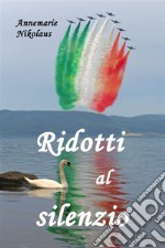 Ridotti al silenzio. E-book. Formato EPUB ebook