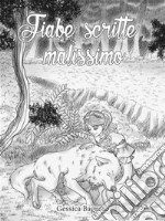 Fiabe scritte malissimo. E-book. Formato EPUB