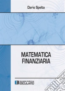 Matematica Finanziaria. E-book. Formato PDF ebook di Dario Spelta