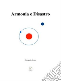 Armonia e Disastro. E-book. Formato EPUB ebook di Giampaolo Ravani