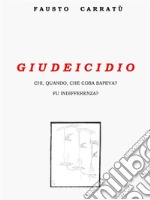 GiudeicidioChi, quando, cosa sapeva? Fu indifferenza?. E-book. Formato EPUB ebook