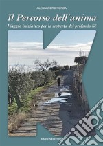 Il Percorso dell&apos;animaViaggio iniziatico  per la scoperta del profondo Sé. E-book. Formato EPUB ebook