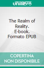 The Realm of Reality. E-book. Formato EPUB