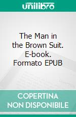 The Man in the Brown Suit. E-book. Formato EPUB ebook