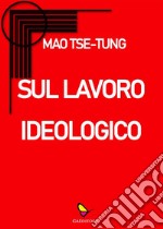 Sul lavoro ideologico. E-book. Formato EPUB ebook