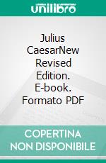 Julius CaesarNew Revised Edition. E-book. Formato PDF ebook