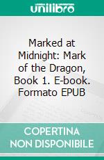 Marked at Midnight: Mark of the Dragon, Book 1. E-book. Formato EPUB ebook di Claire Conrad