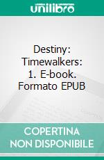 Destiny: Timewalkers: 1. E-book. Formato EPUB ebook di Claire Conrad