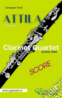 Attila (prelude) Clarinet quartet score. E-book. Formato PDF ebook
