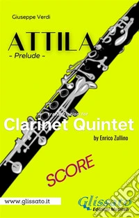 Attila (prelude) Clarinet quintet - score. E-book. Formato PDF ebook